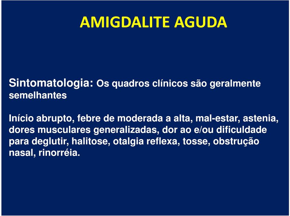 astenia, dores musculares generalizadas, dor ao e/ou dificuldade