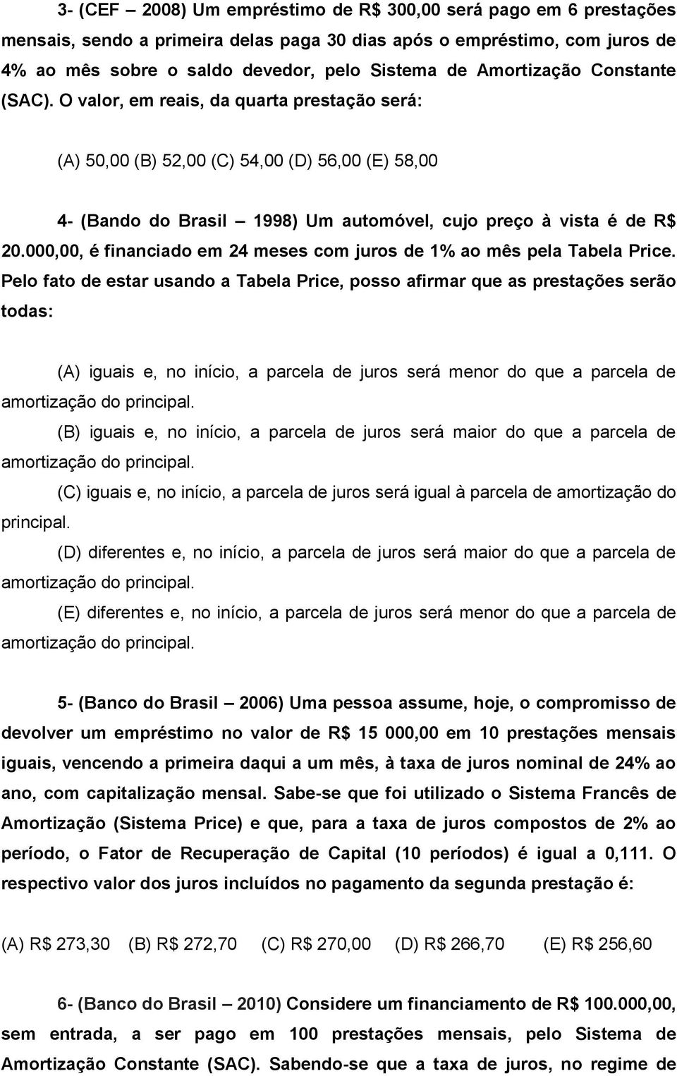 000,00, é financiado em 24 meses com juros de 1% ao mês pela Tabela Price.