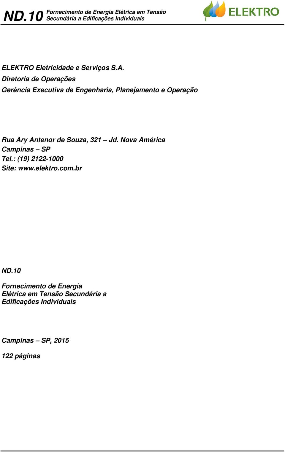 Nova América Campinas SP Tel.: (19) 2122-1000 Site: www.elektro.com.