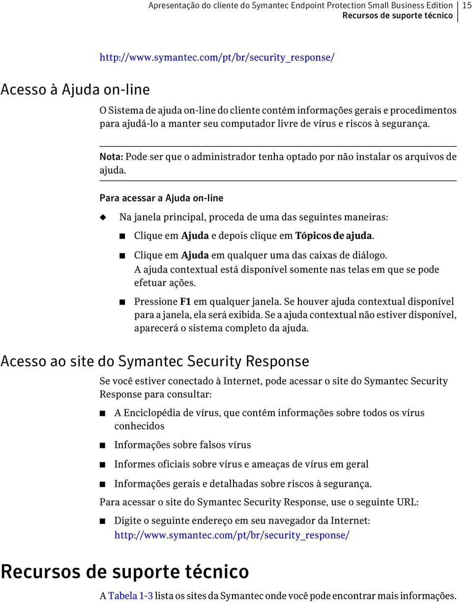 Nota: Pode ser que o administrador tenha optado por não instalar os arquivos de ajuda.