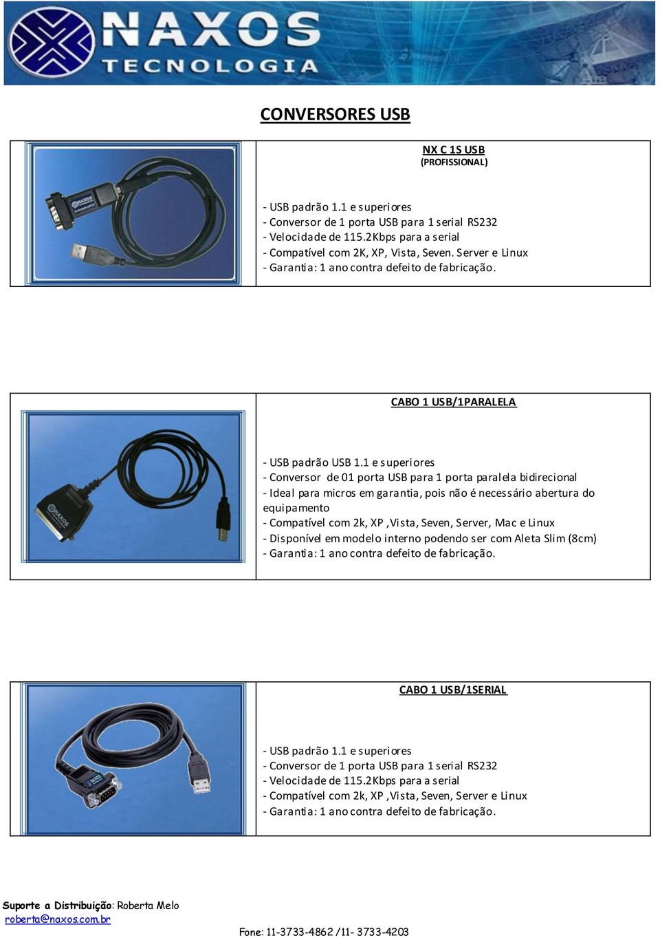 1 e superiores - Conversor de 01 porta USB para 1 porta paralela bidirecional - Ideal para micros em garantia, pois não é necessário abertura do equipamento -