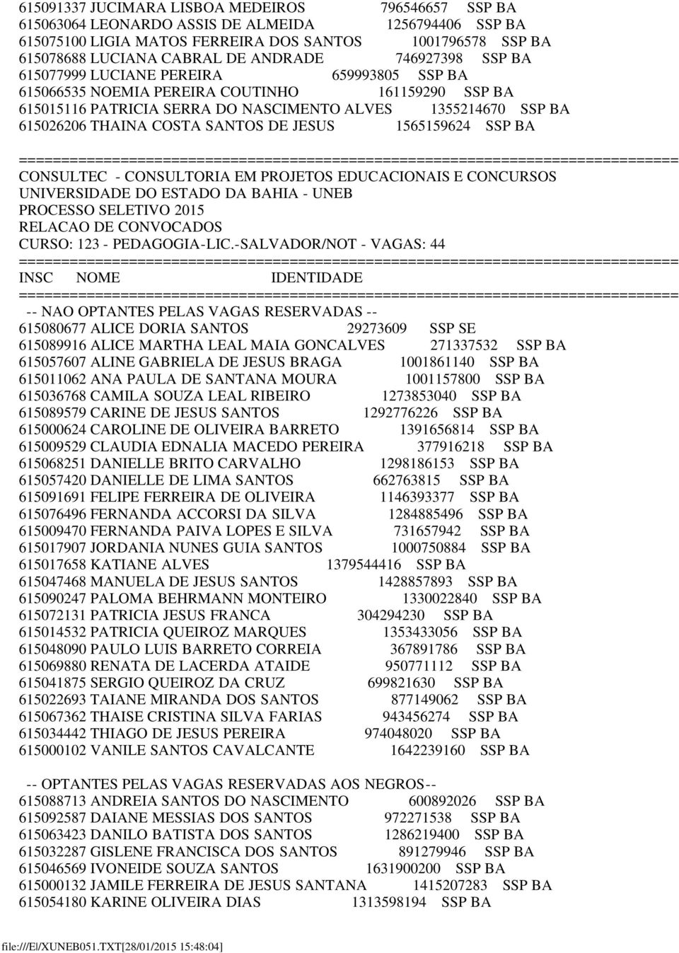 COSTA SANTOS DE JESUS 1565159624 SSP BA CURSO: 123 - PEDAGOGIA-LIC.