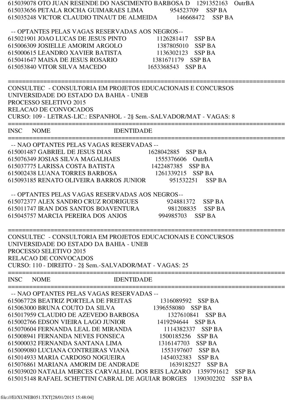 615053840 VITOR SILVA MACEDO 1653368543 SSP BA CURSO: 109 - LETRAS-LIC.: ESPANHOL - 2 Sem.