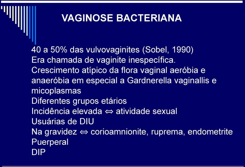 Crescimento atípico da flora vaginal aeróbia e anaeróbia em especial a Gardnerella