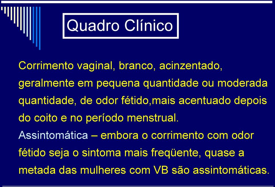 coito e no período menstrual.