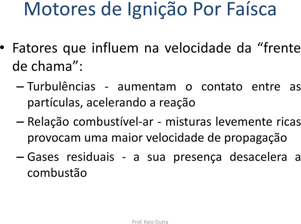 a reação Relação combustível-ar - misturas levemente ricas provocam uma