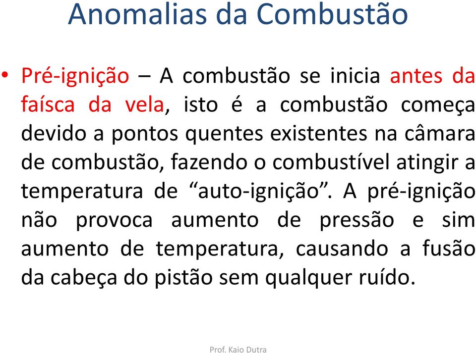 combustível atingir a temperatura de auto-ignição.