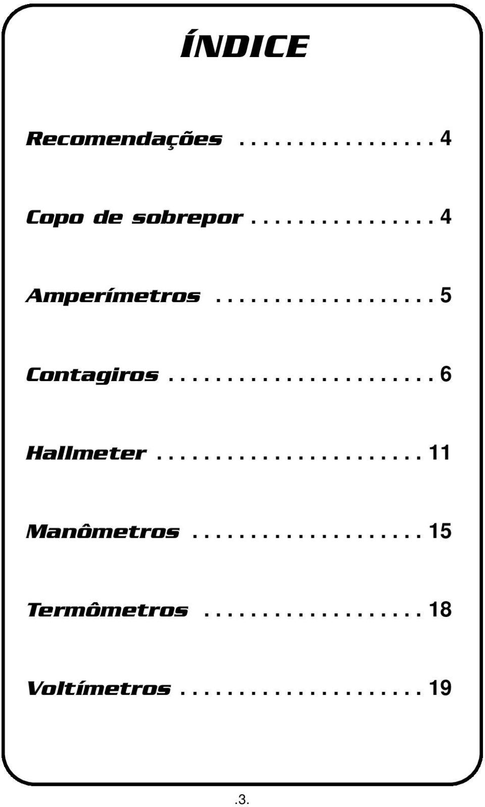 ...................... 6 Hallmeter....................... 11 Manômetros.