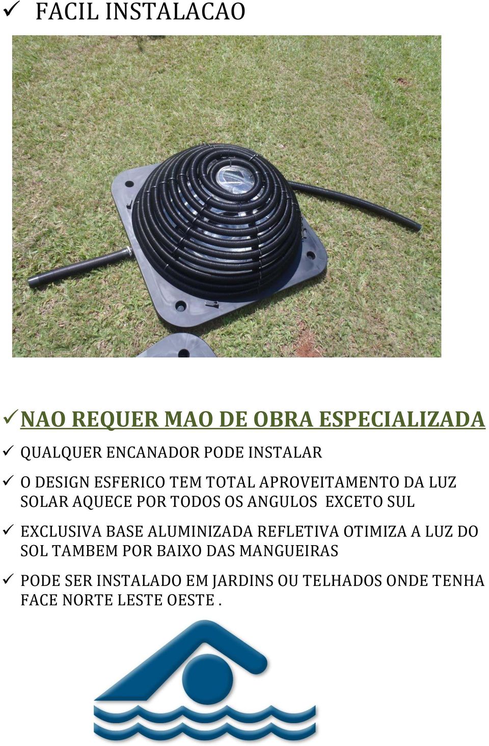 EXCETO SUL EXCLUSIVA BASE ALUMINIZADA REFLETIVA OTIMIZA A LUZ DO SOL TAMBEM POR BAIXO