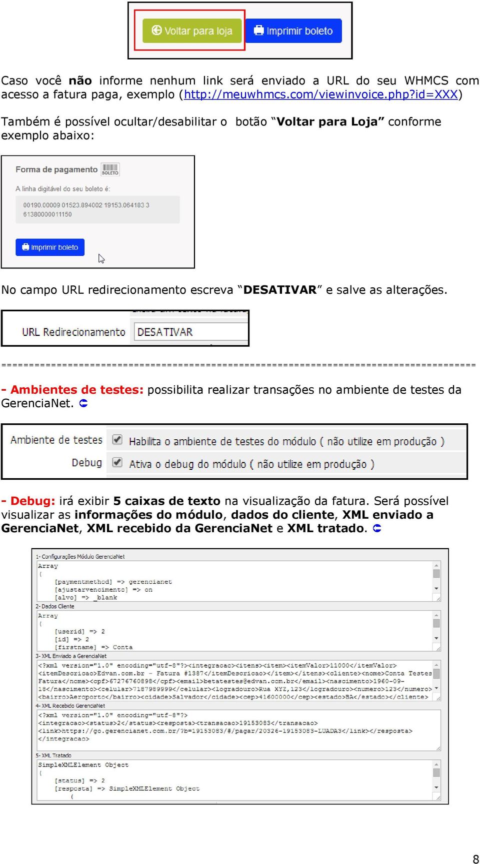 salve as alterações. - Ambientes de testes: possibilita realizar transações no ambiente de testes da GerenciaNet.