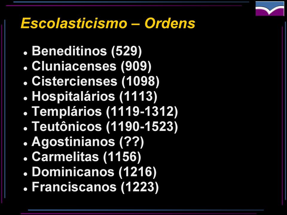 ( 1119-1312 ) Templários ( 1190-1523 ) Teutônicos (?