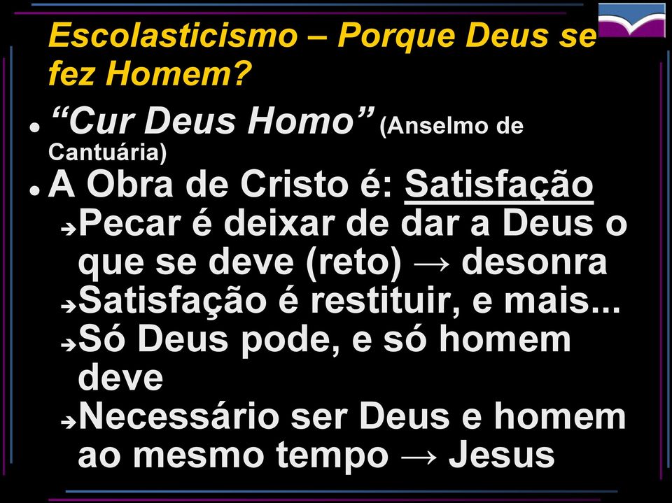 Pecar é deixar de dar a Deus o que se deve (reto) desonra Satisfação