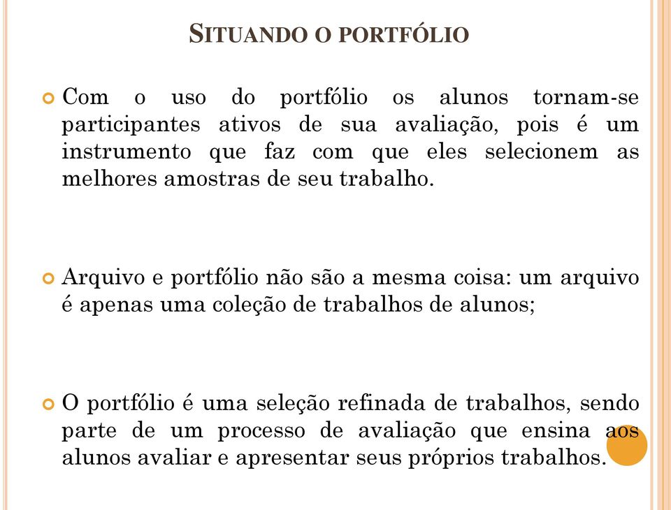 Arquivo e portfólio não são a mesma coisa: um arquivo é apenas uma coleção de trabalhos de alunos; O