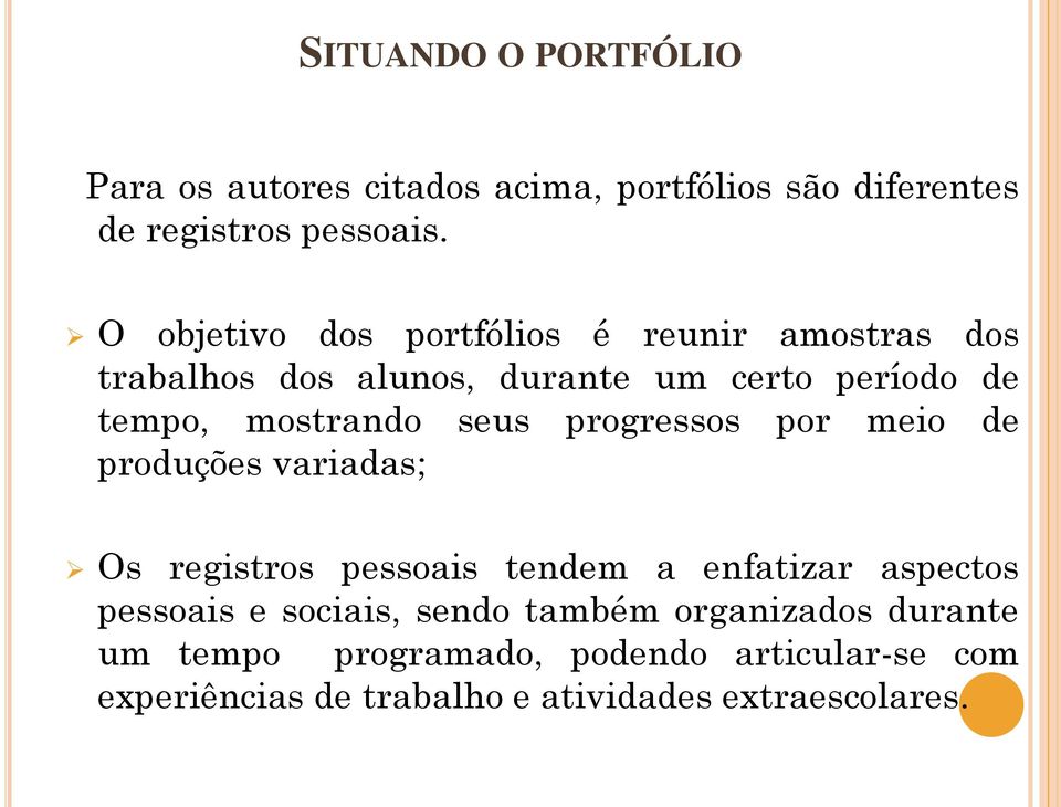 mostrando seus progressos por meio de produções variadas; Os registros pessoais tendem a enfatizar aspectos