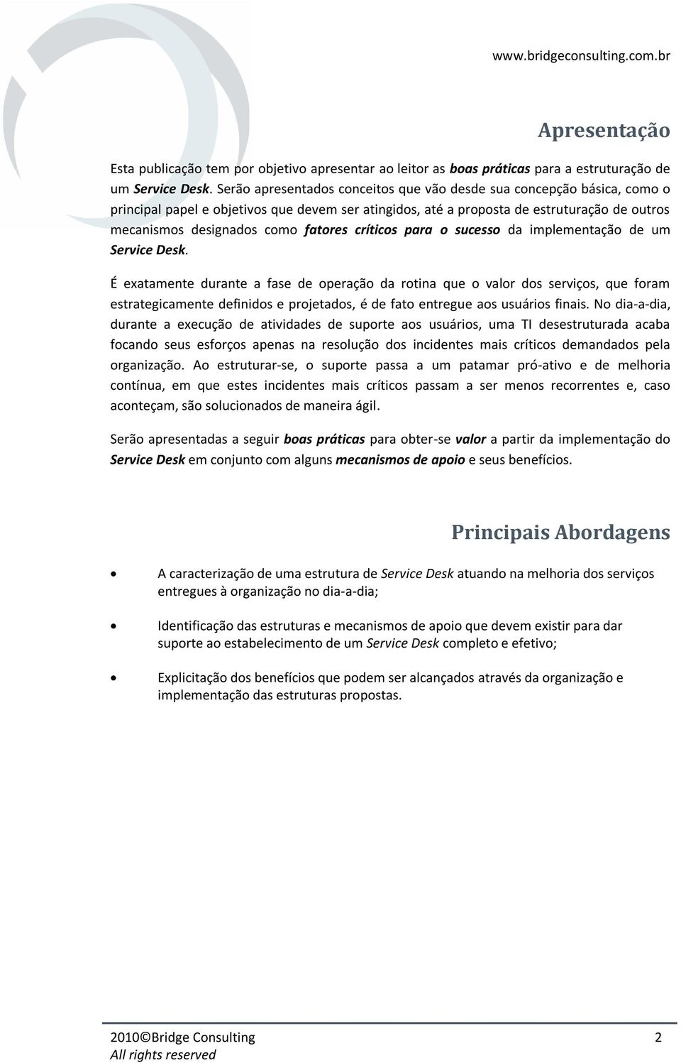 fatores críticos para o sucesso da implementação de um Service Desk.