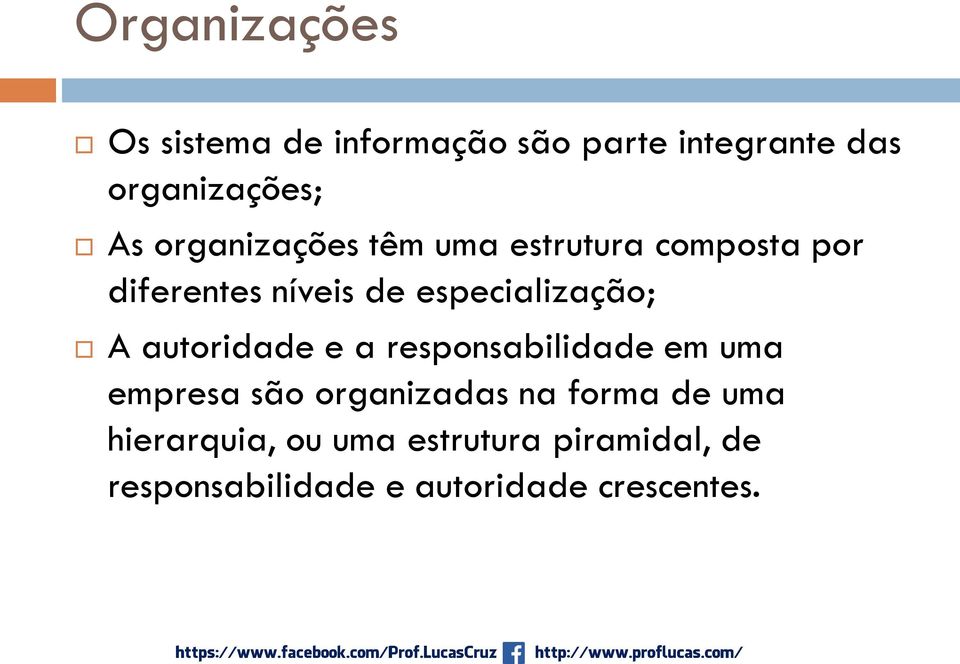 A autoridade e a responsabilidade em uma empresa são organizadas na forma de uma