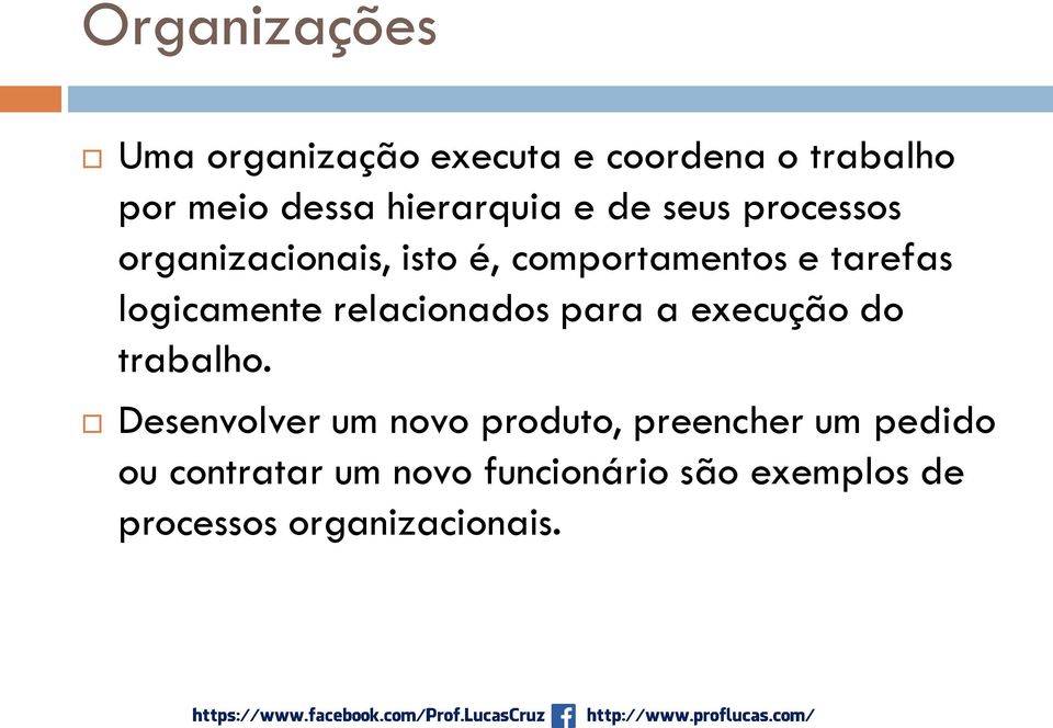 logicamente relacionados para a execução do trabalho.