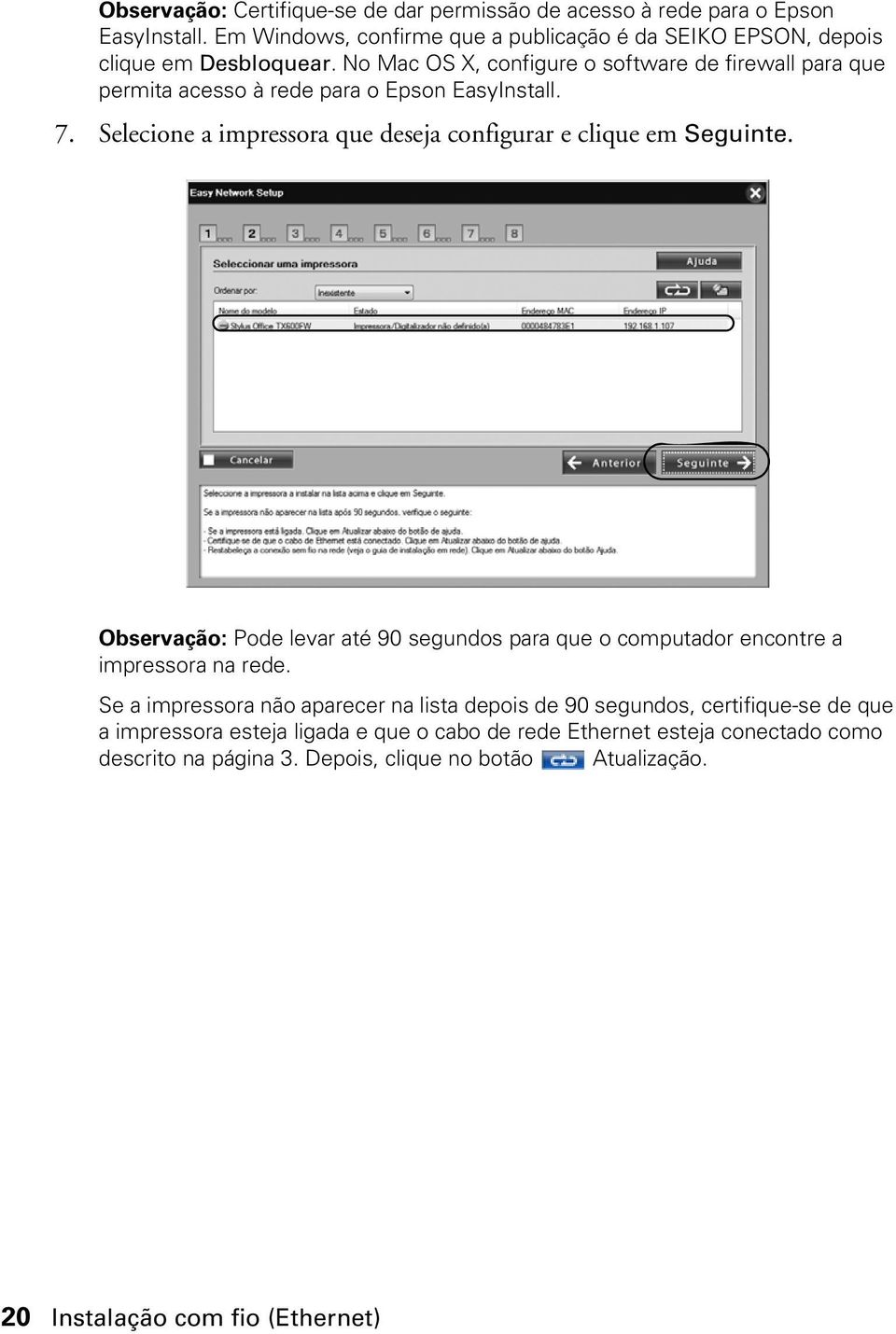 Observação: Pode levar até 90 segundos para que o computador encontre a impressora na rede.