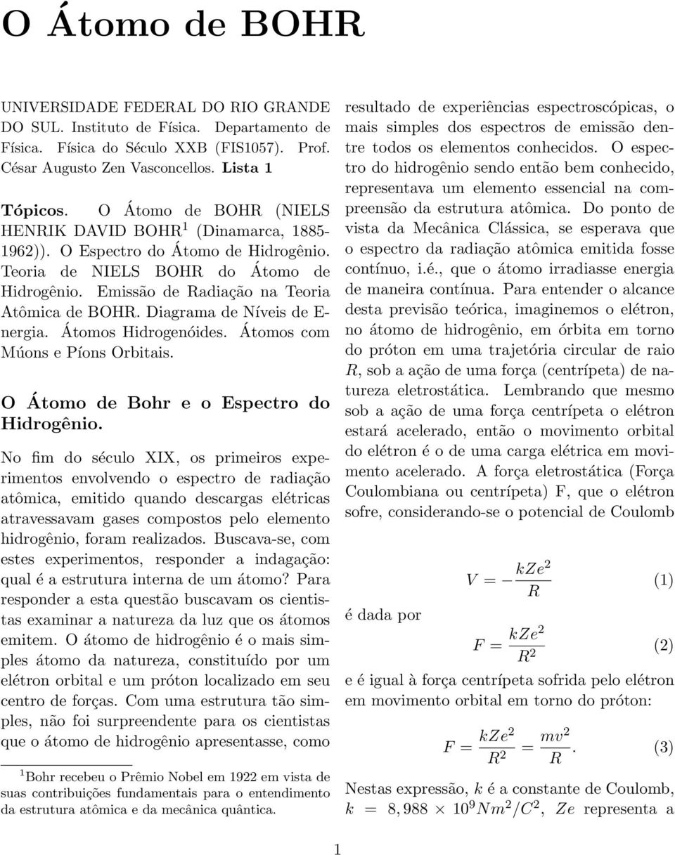 Diagrama de Níveis de E- nergia. Átomos Hidrogenóides. Átomos com Múons e Píons Orbitais. O Átomo de Bohr e o Espectro do Hidrogênio.