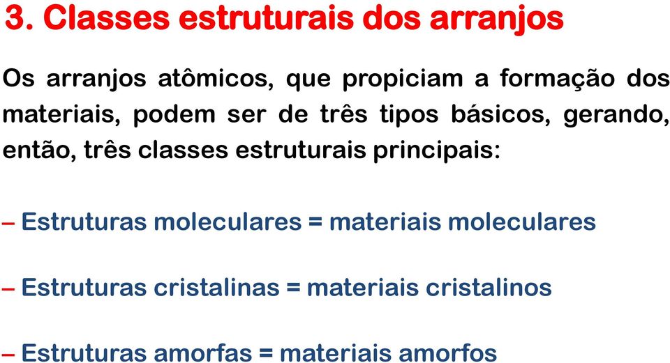 classes estruturais principais: Estruturas moleculares = materiais moleculares