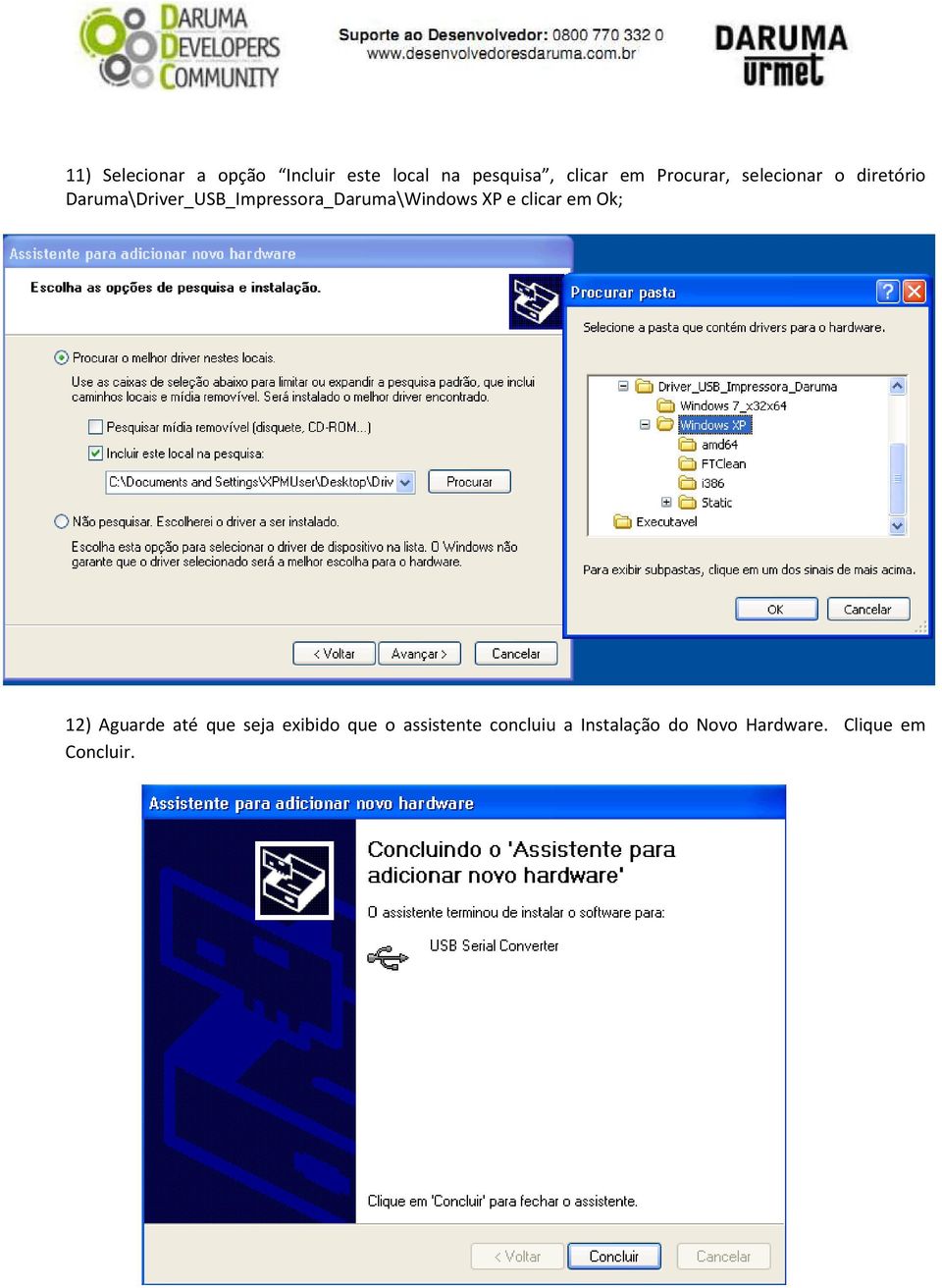 Daruma\Driver_USB_Impressora_Daruma\Windows XP e clicar em Ok; 12)