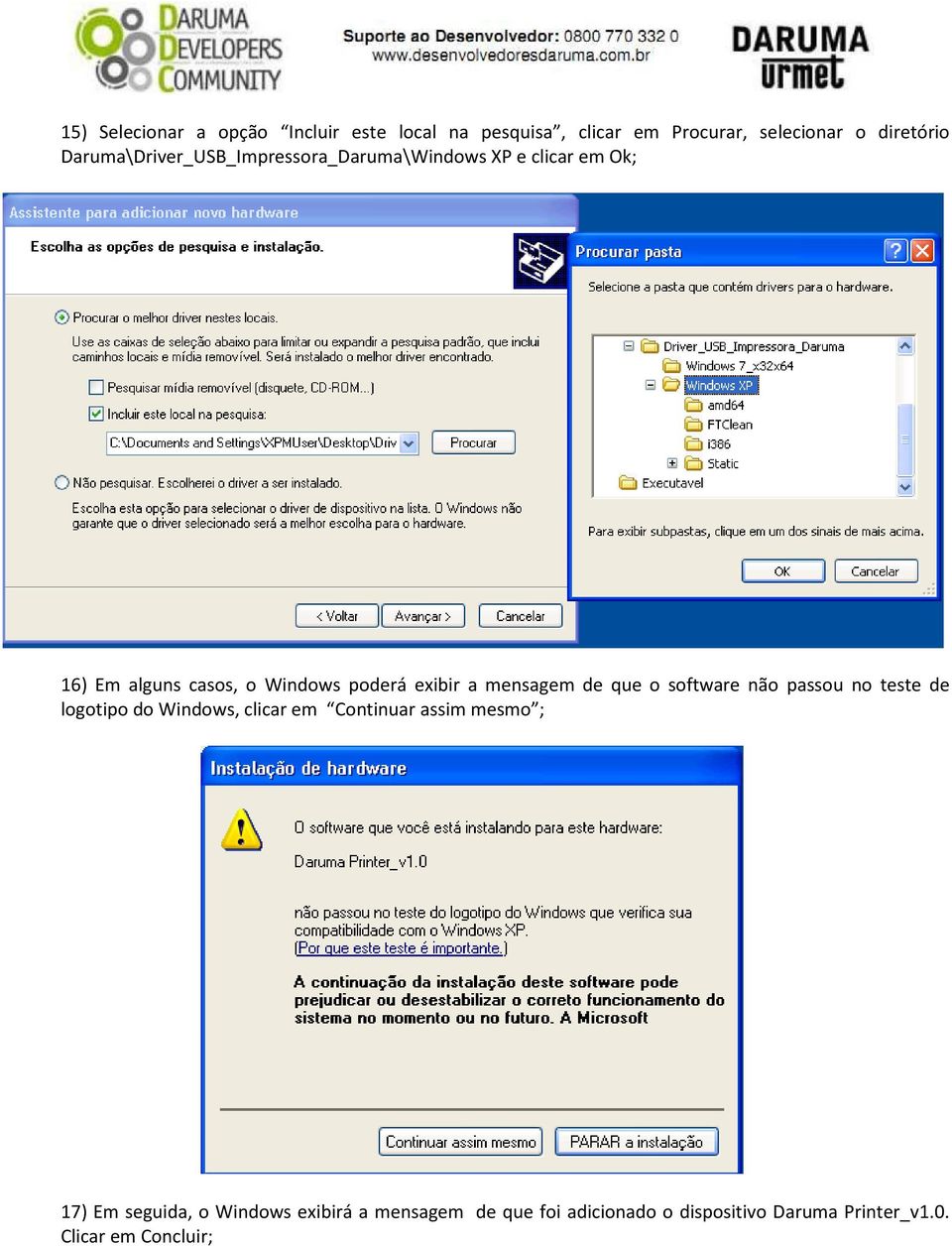 a mensagem de que o software não passou no teste de logotipo do Windows, clicar em Continuar assim mesmo ;