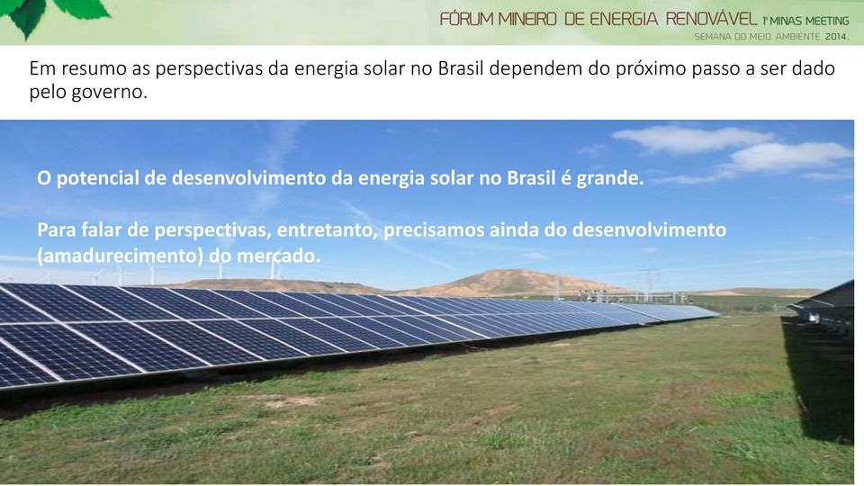 O potencial de desenvolvimento da energia solar no Brasil é grande.