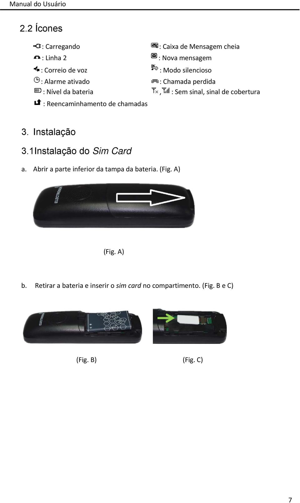 Reencaminhamento de chamadas 3. Instalação 3.1Instalação do Sim Card a.