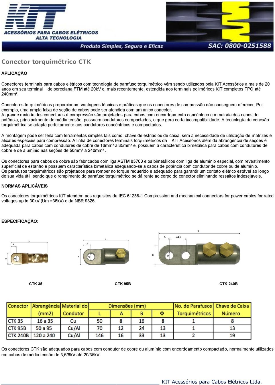 Conectores torquimétricos proporcionam vantagens técnicas e práticas que os conectores de compressão não conseguem oferecer.