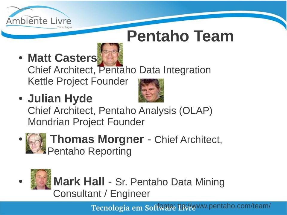 Project Founder Thomas Morgner - Chief Architect, Pentaho Reporting Mark Hall