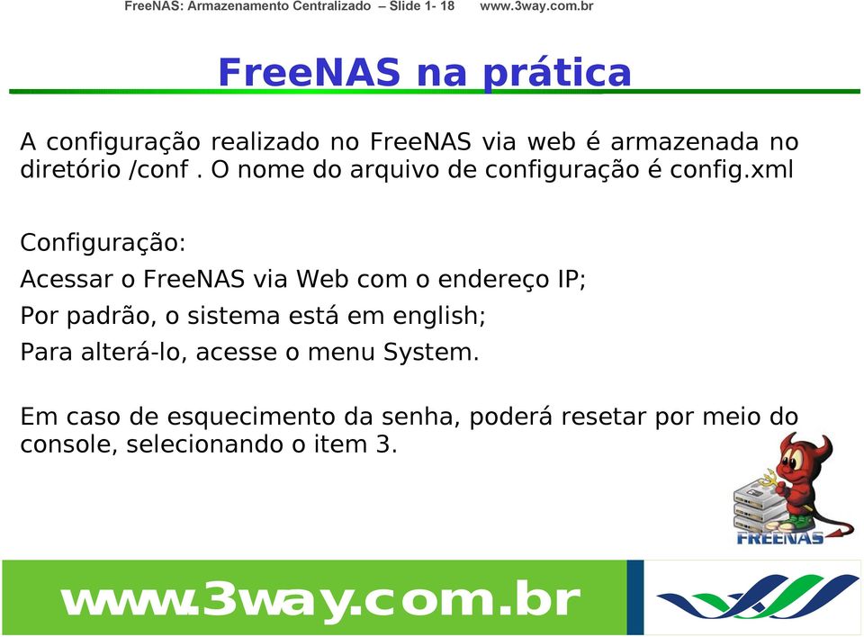 xml Configuração: Acessar o FreeNAS via Web com o endereço IP; Por padrão, o sistema está em english;
