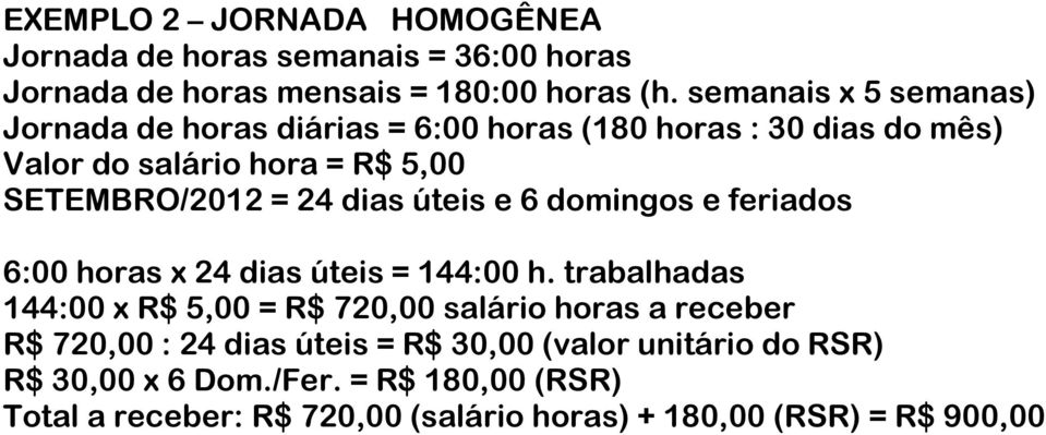 dias úteis e 6 domingos e feriados 6:00 horas x 24 dias úteis = 144:00 h.