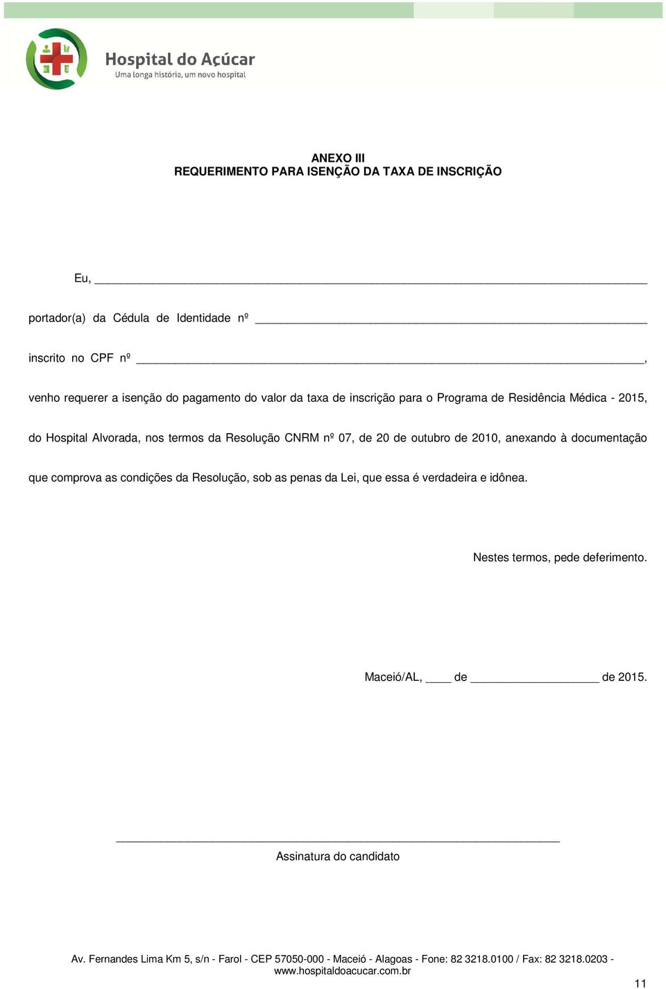 nos termos da Resolução CNRM nº 07, de 20 de outubro de 2010, anexando à documentação que comprova as condições da Resolução,