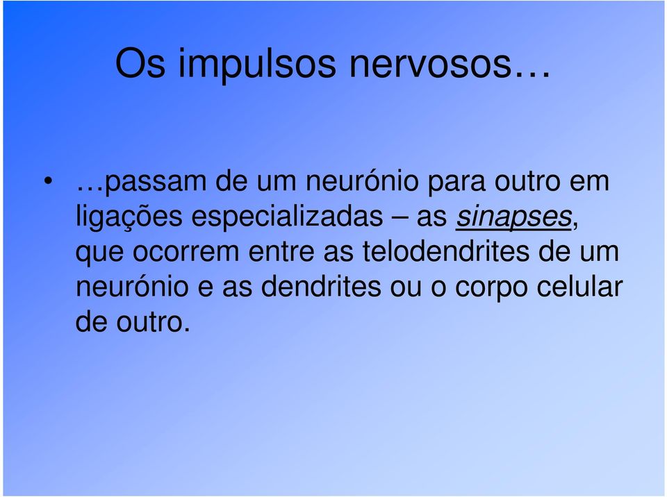 sinapses, que ocorrem entre as telodendrites