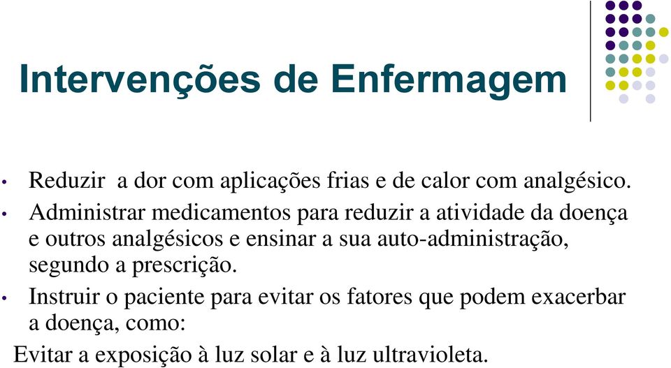 ensinar a sua auto-administração, segundo a prescrição.