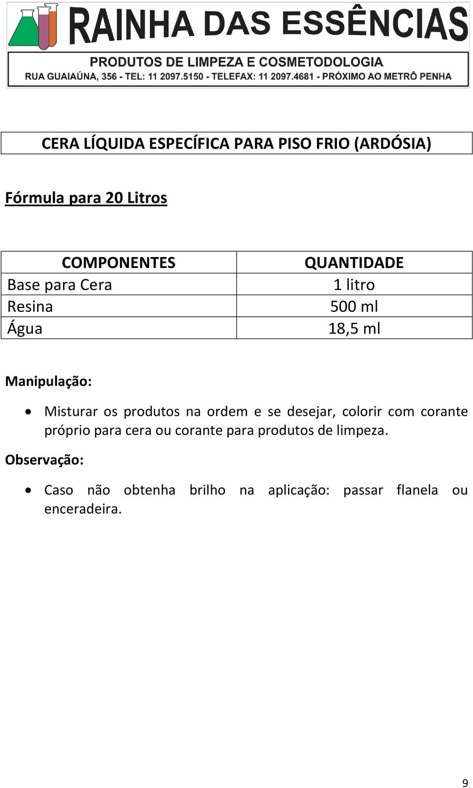 desejar, colorir com corante próprio para cera ou corante para produtos de