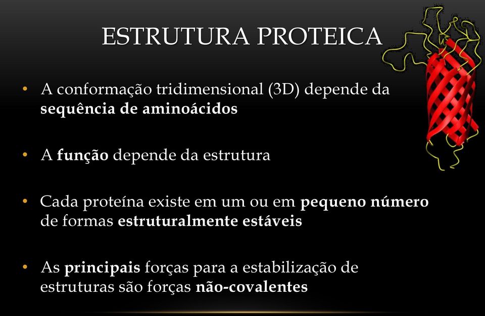 existe em um ou em pequeno número de formas estruturalmente estáveis