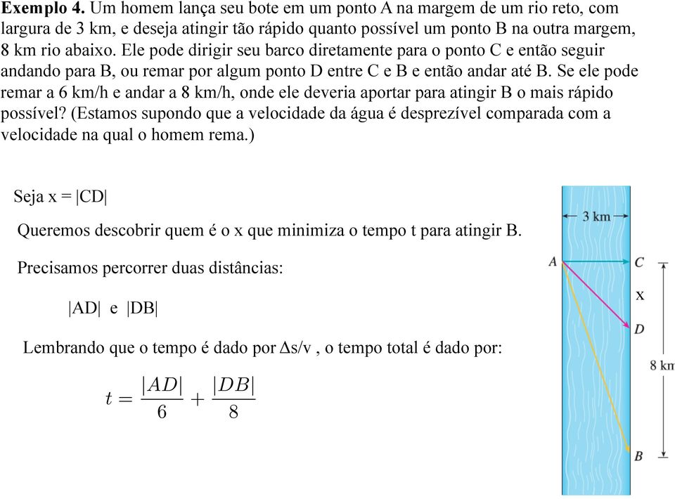 Se ele pode remar a 6 km/h e andar a 8 km/h, onde ele deveria aportar para atingir B o mais rápido possível?