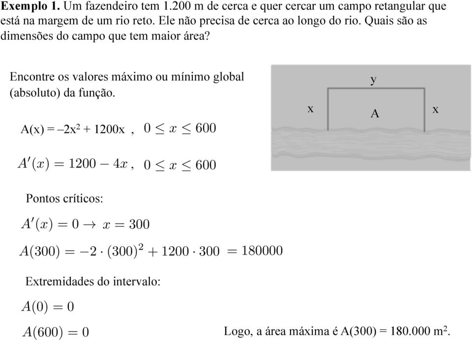 Encontre os valores máimo ou mínimo global (absoluto) da função.