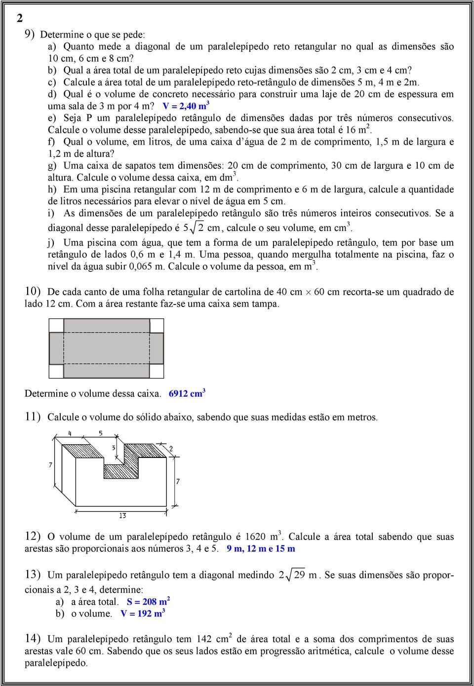 d) Qual é o volume de concreto necessário para construir uma laje de 0 cm de espessura em uma sala de m por 4 m?