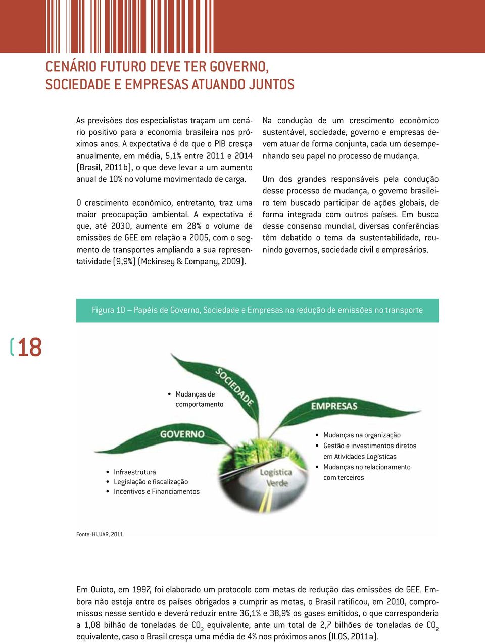 O crescimento econômico, entretanto, traz uma maior preocupação ambiental.