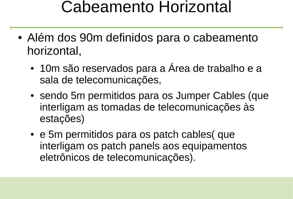 Jumper Cables (que interligam as tomadas de telecomunicações as estações) e 5m permitidos