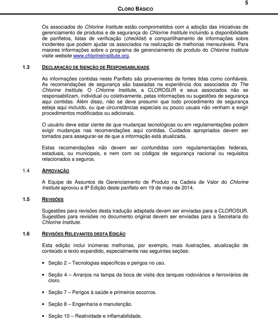 Para maiores informações sobre o programa de gerenciamento de produto do Chlorine Institute visite website www.chlorineinstitute.org. 1.