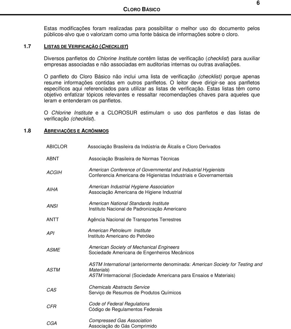 outras avaliações. O panfleto do Cloro Básico não inclui uma lista de verificação (checklist) porque apenas resume informações contidas em outros panfletos.