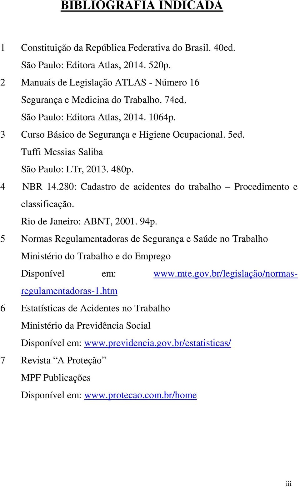 280: Cadastro de acidentes do trabalho Procedimento e classificação. Rio de Janeiro: ABNT, 2001. 94p.