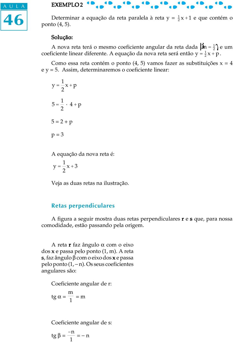 Como essa reta contém o ponto (4, 5) vamos fazer as substituições x = 4 e y = 5.