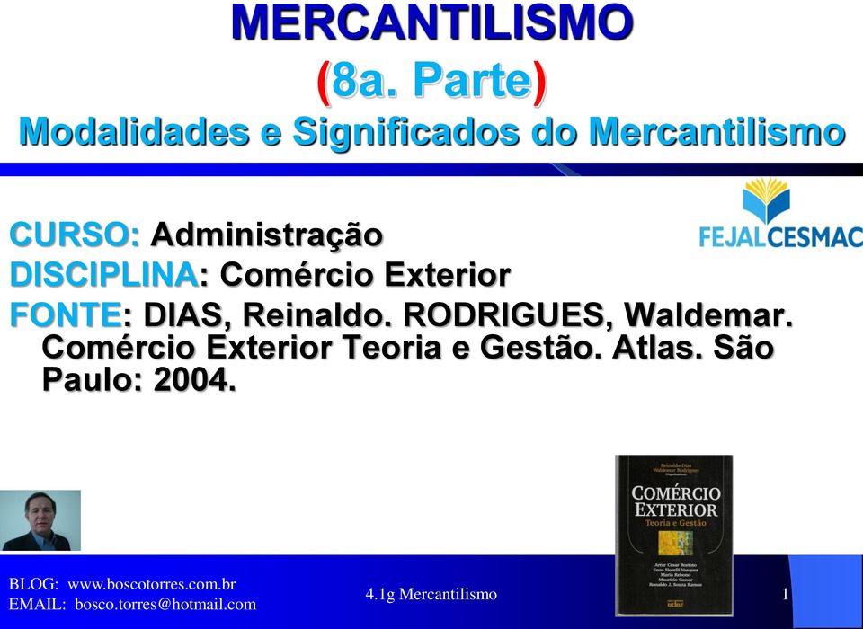 Administração DISCIPLINA: Comércio Exterior FONTE: DIAS,