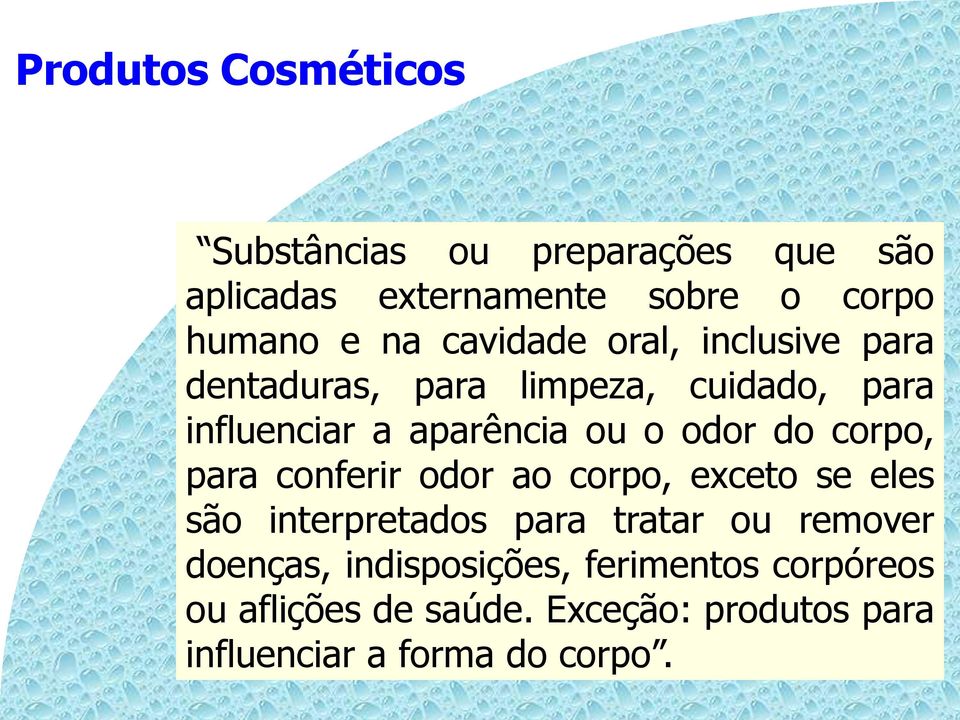 do corpo, para conferir odor ao corpo, exceto se eles são interpretados para tratar ou remover doenças,