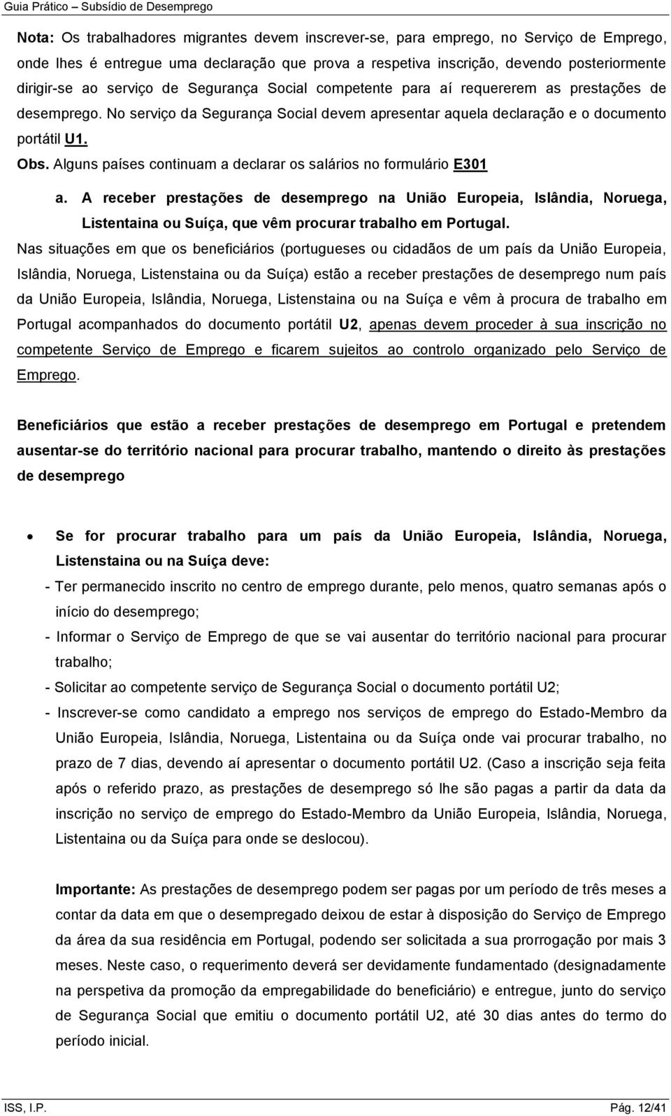 Alguns países continuam a declarar os salários no formulário E301 a.