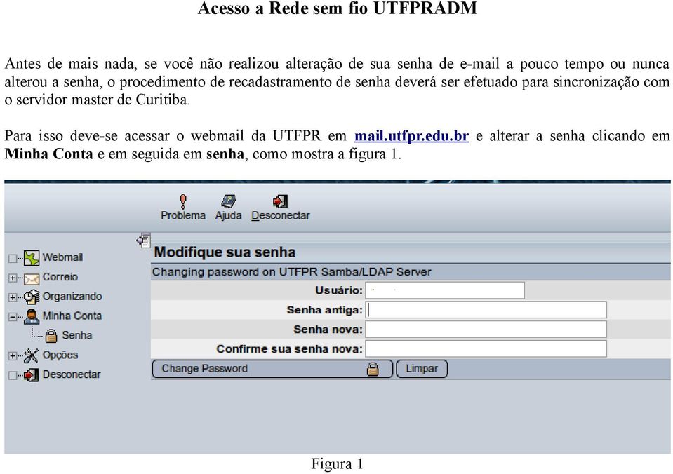 sincronização com o servidor master de Curitiba. Para isso deve-se acessar o webmail da UTFPR em mail.